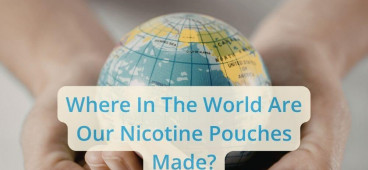Where in the World Are Our Nicotine Pouches Made?