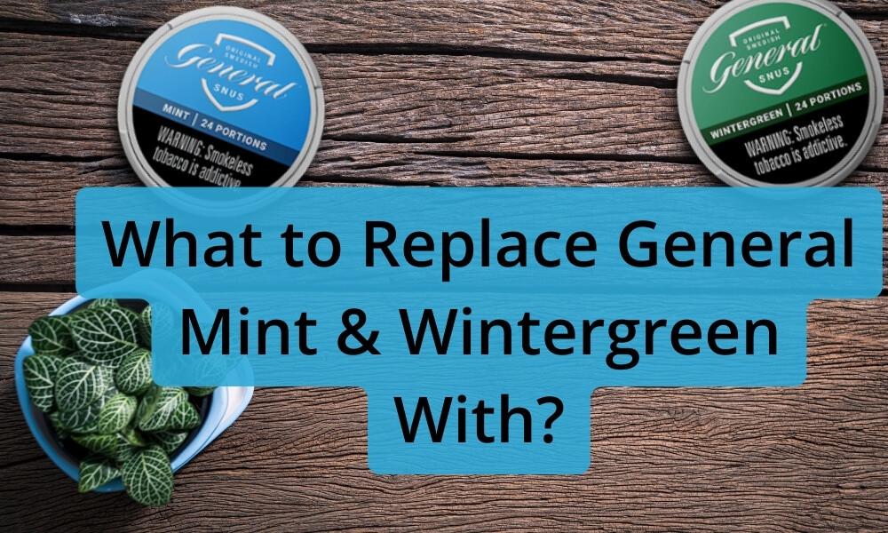 What to Replace General Mint & Wintergreen With?
