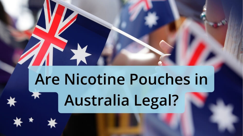 Are Nicotine Pouches in Australia Legal?